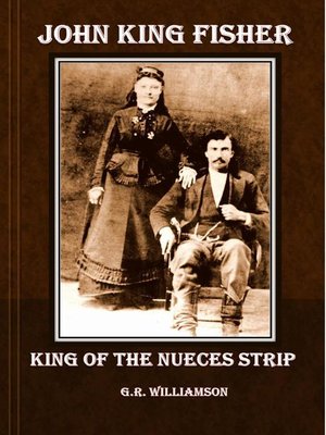 cover image of John King Fisher--King of the Nueces Strip